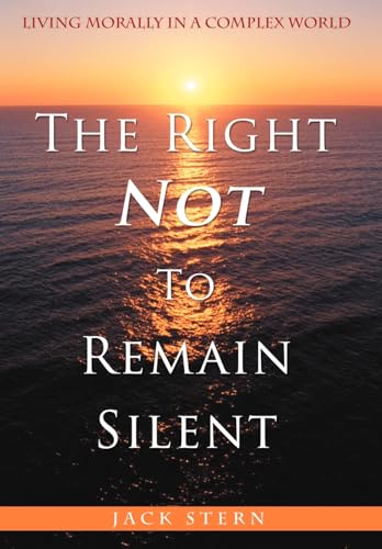 Imagen de archivo de The Right Not To Remain Silent: Living Morally in a Complex World a la venta por ThriftBooks-Atlanta