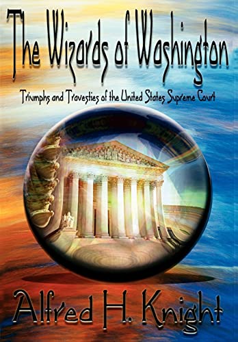 Beispielbild fr The Wizards of Washington: Triumphs and Travesties of the United States Supreme Court zum Verkauf von Ergodebooks
