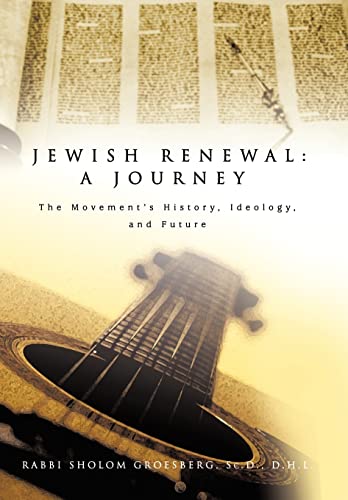 9780595678754: Jewish Renewal: A Journey: The Movement's History, Ideology, and Future