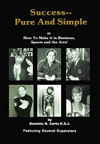 Stock image for Success-Pure and Simple: How to Make it in Business, Sports and the Arts! for sale by Lucky's Textbooks