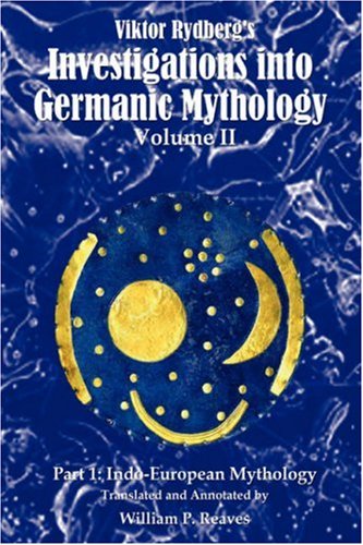 Imagen de archivo de Viktor Rydberg's Investigations into Germanic Mythology, Volume II, Part 1: Indo-European Mythology a la venta por The Book Bin