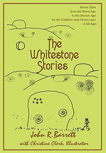 Stock image for The Whitestone Stories: Seven Tales from the Stone Age to the Bronze Age for the Children (and Grown-ups) of All Ages for sale by Lucky's Textbooks