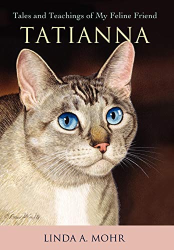 9780595681303: Tatianna: Tales and Teachings of My Feline Friend