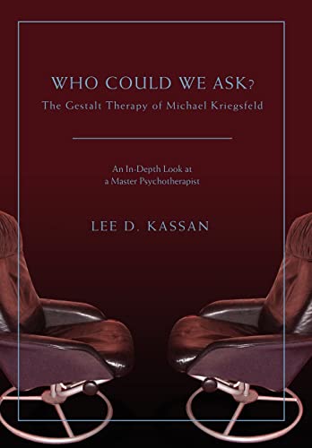 Stock image for Who Could We Ask?: The Gestalt Therapy of Michael Kriegsfeld for sale by Lucky's Textbooks