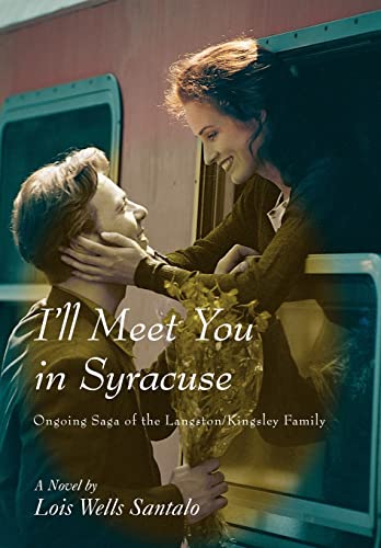 Beispielbild fr I'll Meet You in Syracuse: Ongoing Saga of the Langston/Kingsley Family zum Verkauf von Lucky's Textbooks