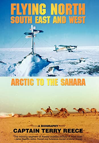 9780595687015: Flying North South East and West: Arctic to the Sahara