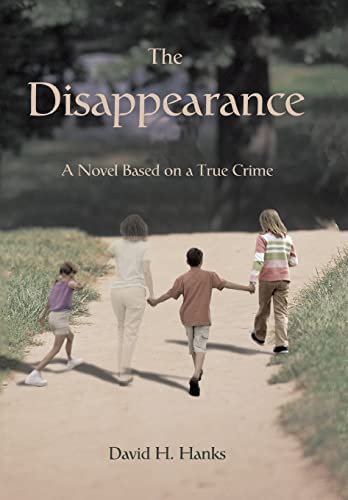 9780595690251: The Disappearance: A Novel Based on a True Crime