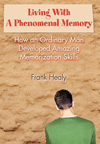 Imagen de archivo de Living with A Phenomenal Memory: How an Ordinary Man Developed Amazing Memorization Skills a la venta por Book Dispensary