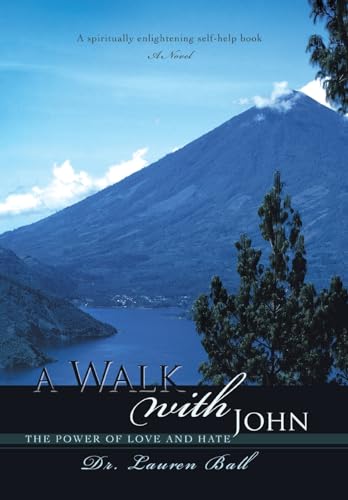 9780595694921: A Walk with John: The Power of Love and Hate