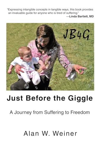 Just Before the Giggle: A Journey from Suffering to Freedom