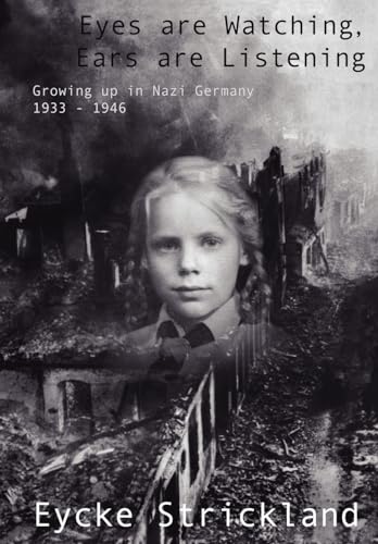 9780595700462: Eyes Are Watching, Ears Are Listening: Growing Up in Nazi Germany 1933-1946