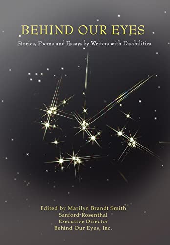 Stock image for Behind Our Eyes: Stories, Poems and Essays by Writers with Disabilities for sale by Lucky's Textbooks