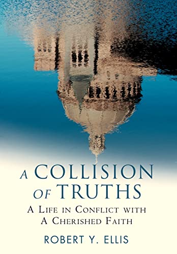 9780595705207: A Collision of Truths: A Life in Conflict with a Cherished Faith