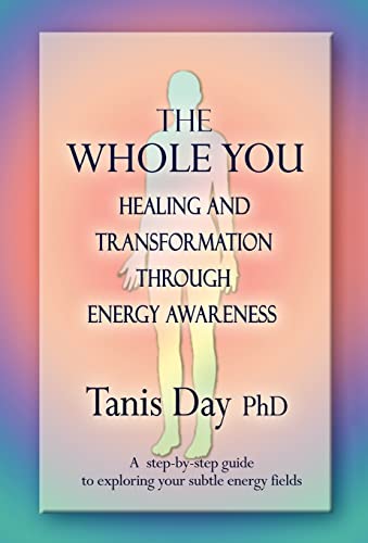 Stock image for The Whole You Healing and Transformation Through Energy Awareness for sale by PBShop.store US