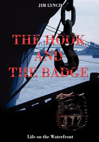 9780595710478: The Hook and the Badge: Life on the Waterfront