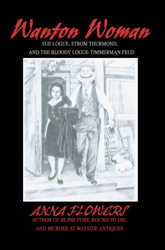 Stock image for Wanton Woman: Sue Logue, Strom Thurmond, and the Bloody Logue-timmerman Feud for sale by SecondSale
