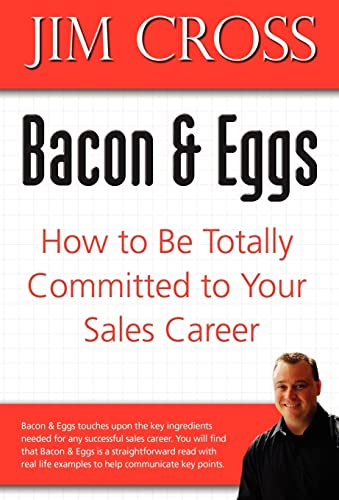 9780595711420: Bacon & Eggs: How to Be Totally Committed to Your Sales Career