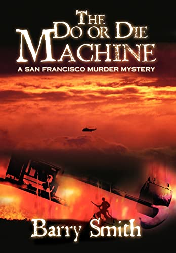 The Do or Die Machine: A San Francisco Murder Mystery (9780595711581) by Smith, Former Associate Professor In The Faculty Of Music Barry