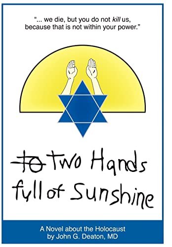 Two Hands Full of Sunshine: An Epic about Children Trapped in the Holocaust (Vol. 1) - Deaton, John