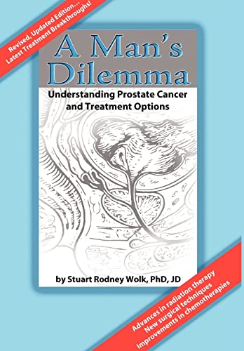 Stock image for A Man's Dilemma: Understanding Prostate Cancer and Treatment Options for sale by Lucky's Textbooks