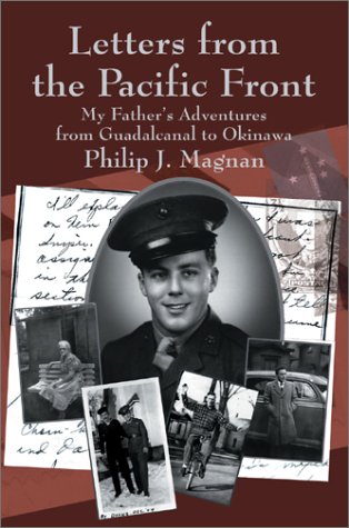 9780595743506: Letters from the Pacific Front: My Father's Adventures from Guadalcanal to Okinawa