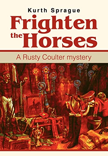 Beispielbild fr Frighten the Horses: A Rusty Coulter mystery zum Verkauf von Redux Books