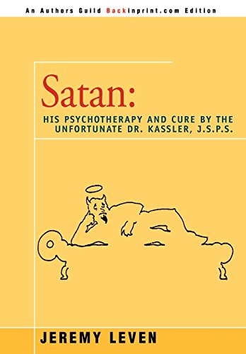 9780595745494: Satan: His Psychotherapy and Cure by the Unfortunate Dr. Kassler, J.S.P.S