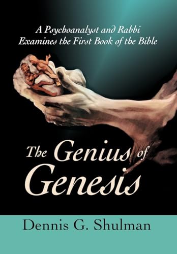 THE GENIUS OF GENESIS: A Psychoanalyst and Rabbi Examines the First Book of the Bible