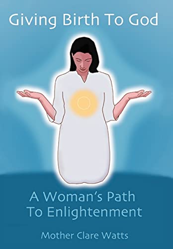 9780595748372: Giving Birth to God: A Woman's Path to Enlightenment