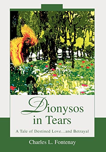 Stock image for Dionysos in Tears: A Tale of Destined Love.and Betrayal for sale by Lucky's Textbooks