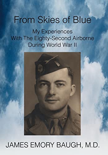 9780595749829: From Skies of Blue: My Experiences With The Eighty-Second Airborne During World War II