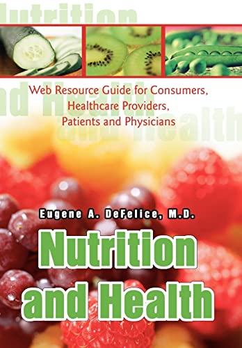 Stock image for Nutrition and Health: Web Resource Guide for Consumers, Healthcare Providers, Patients and Physicians for sale by Lucky's Textbooks