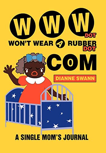 9780595752003: WWW Dot Won't Wear A Rubber Dot Com: A Single Mom's Journal