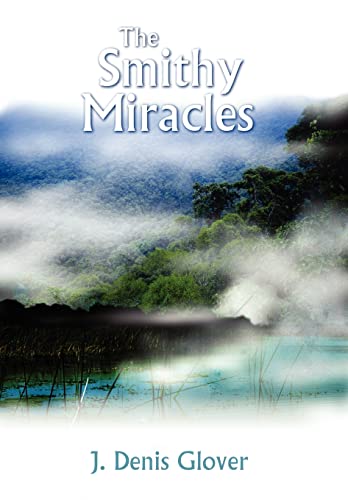 9780595759651: The Smithy Miracles