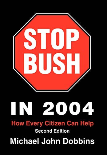 Stock image for Stop Bush In 2004: How Every Citizen Can Help for sale by Lucky's Textbooks