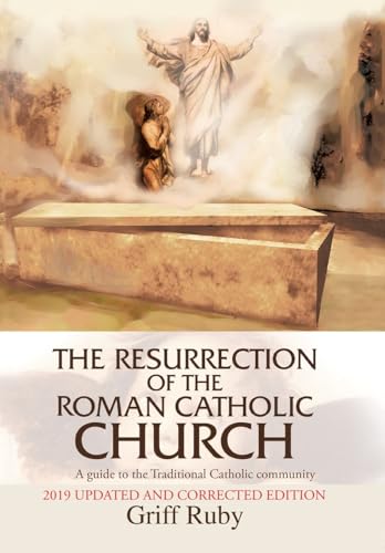 9780595771493: The Resurrection of the Roman Catholic Church: A Guide to the Traditional Roman Catholic Movement