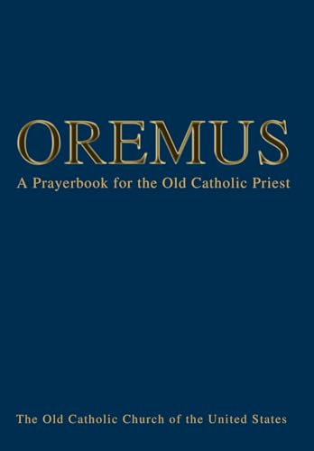 9780595772629: Oremus: A Prayerbook for the Old Catholic Priest