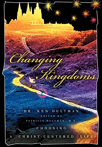 9780595780747: Changing Kingdoms: Choosing a Christ-centered Life
