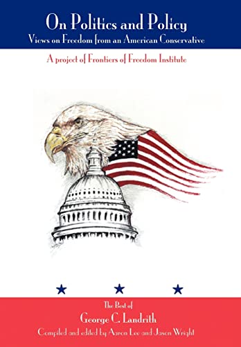 Imagen de archivo de On Politics and Policy:Views on Freedom from an American Conservative a la venta por Ria Christie Collections