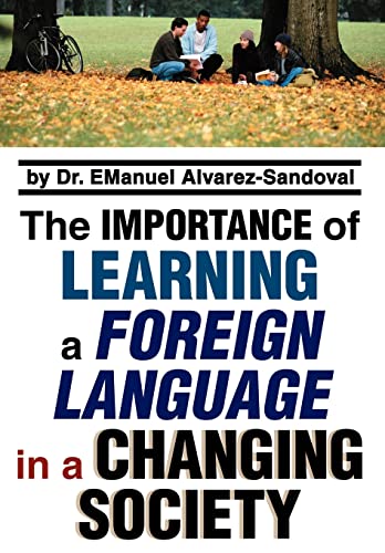 9780595806676: The Importance of Learning a Foreign Language in a Changing Society