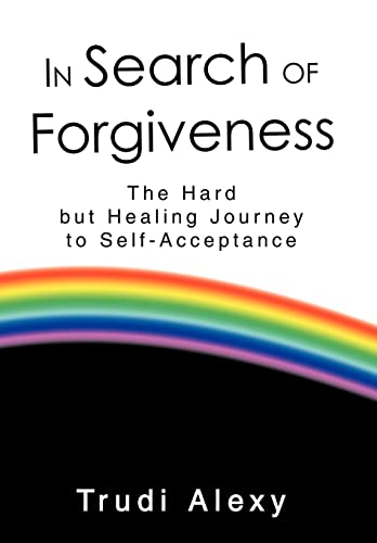 9780595811427: In Search of Forgiveness: The Hard but Healing Journey to Self-Acceptance