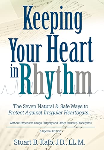 Beispielbild fr Keeping Your Heart in Rhythm: The Seven Natural Safe Ways to Protect Against Irregular Heartbeats. zum Verkauf von Red's Corner LLC