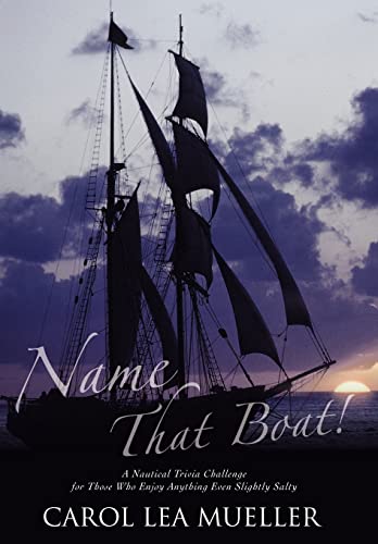 Stock image for Name That Boat!: A Nautical Trivia Challenge for Those Who Enjoy Anything Even Slightly Salty for sale by Lucky's Textbooks