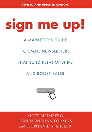 Imagen de archivo de Sign Me Up A Marketer's Guide to Email Newsletters That Build Relationships and Boost Sales a la venta por PBShop.store US