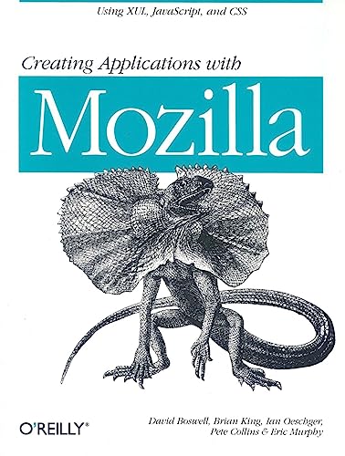 9780596000523: Creating Applications with Mozilla