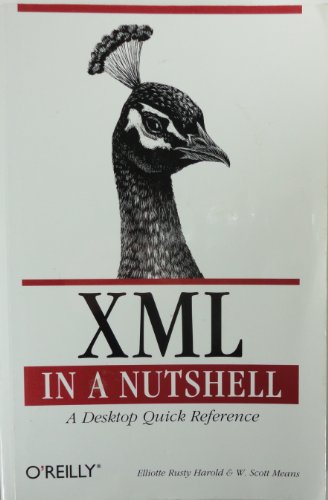 Imagen de archivo de XML in a Nutshell : A Desktop Quick Reference (Nutshell Handbook) a la venta por Wonder Book