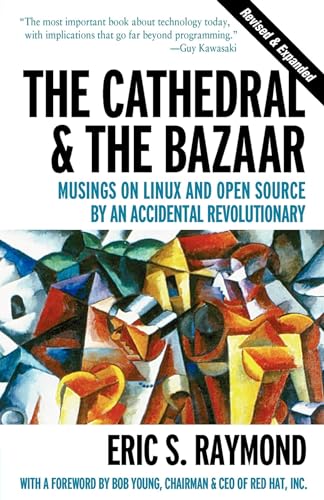 The Cathedral & the Bazaar: Musings On Linux And Open Source By An Accidental Revolutionary (9780596001087) by Eric S. Raymond