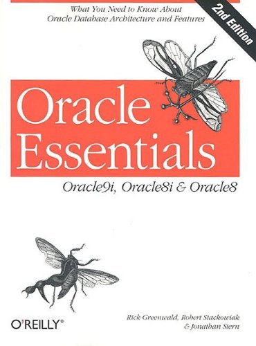 Oracle Essentials: Oracle9i, Oracle8i and Oracle8: Oracle9i, Oracle8i & Oracle8 (9780596001797) by Greenwald, Rick; Stem, Jonathan; Stackowiak, Robert; Stern, Jonathan; O'Reilly & Associates