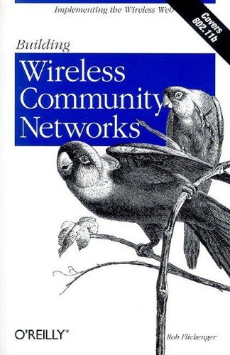 Stock image for Building Wireless Community Networks: Implementing the Wireless Web for sale by Wonder Book