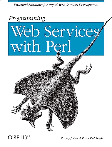 9780596002060: Programming Web Services with Perl: Practical Advice for Rapid Web Services Development